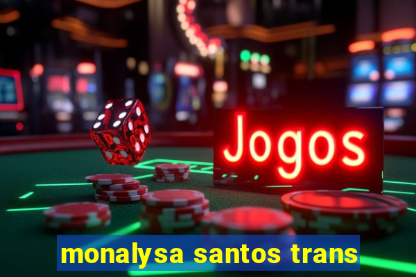 monalysa santos trans